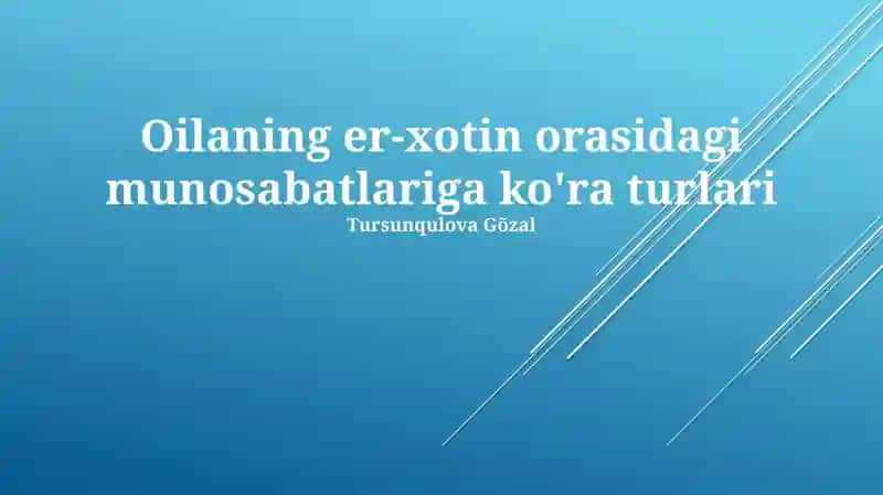 Oilaning er-xotin orasidagi munosabatlariga ko'ra turlari