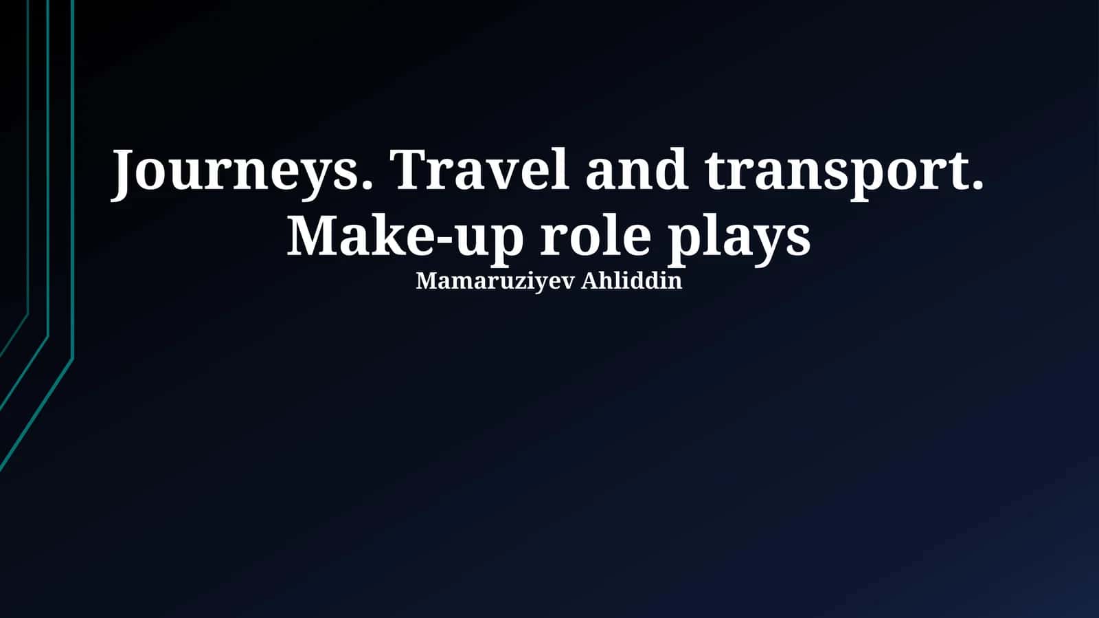 Journeys. Travel and transport. Make-up role plays 1
