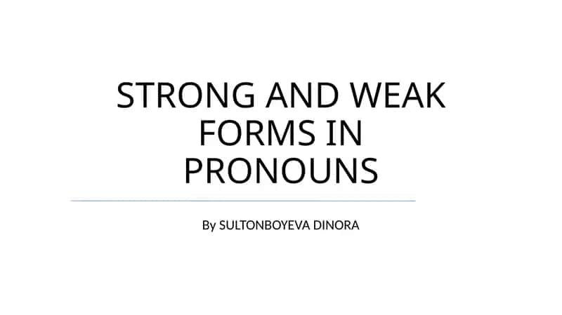 STRONG AND WEAK FORMS IN PRONOUNS 1
