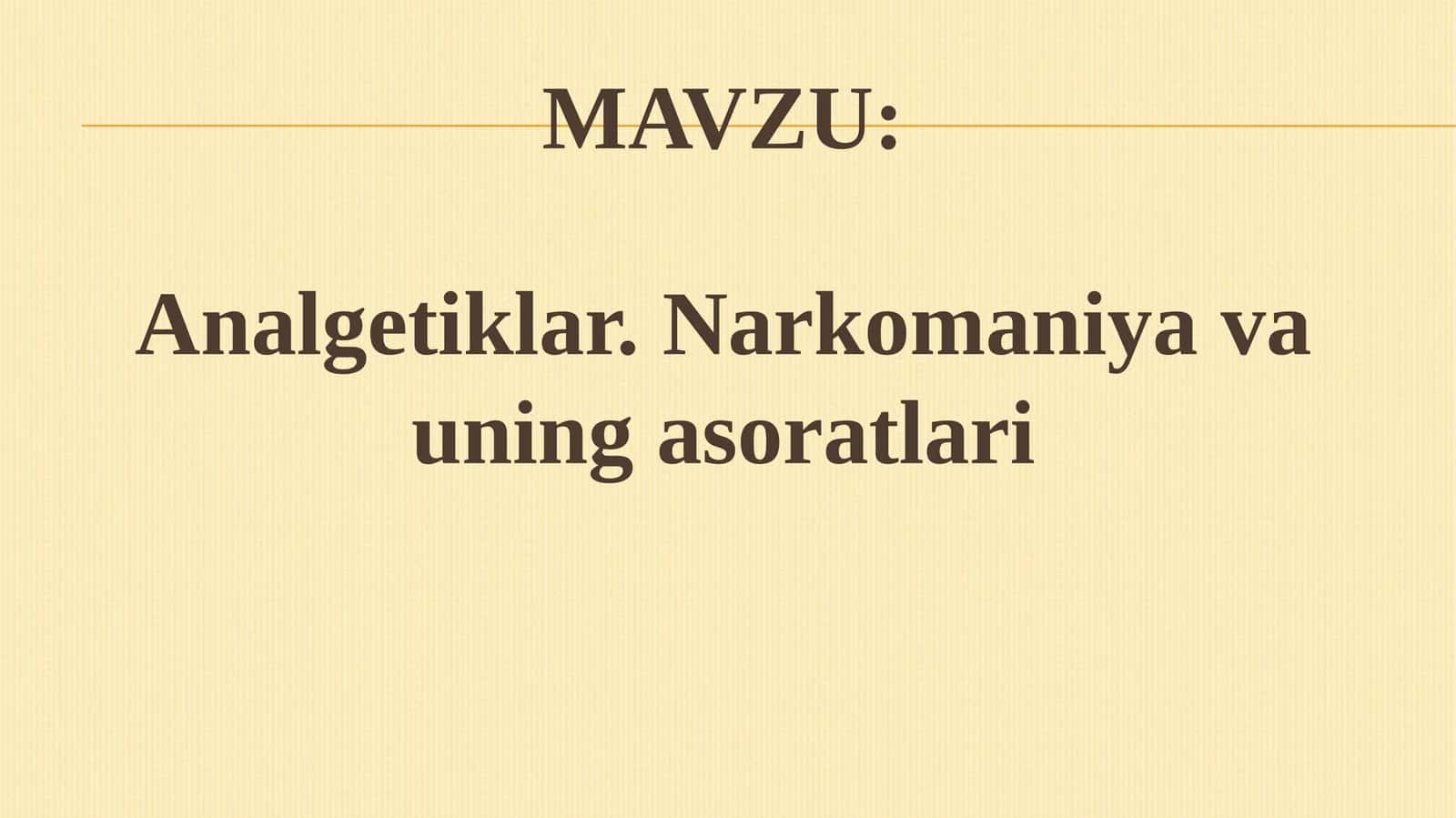 Analgetiklar.Narkomaniya va uning asoratlari 1