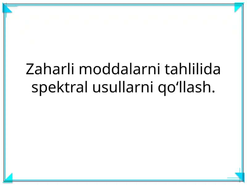 Zaharli moddalarni tahlilida spektral usullarni qo‘llash