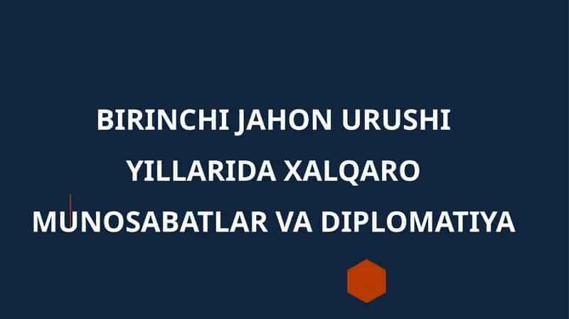 BIRINCHIJAHONURUSHI YILLARIDA XALQARO MUNOSABATLAR VA DIPLOMATIYA 1
