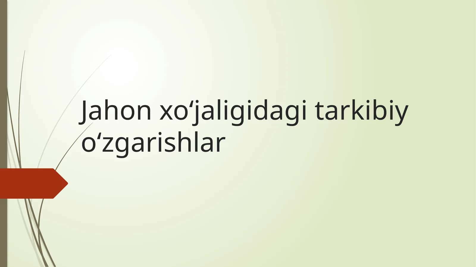 Jahon xo‘jaligidagi tarkibiy o‘zgarishlar 1