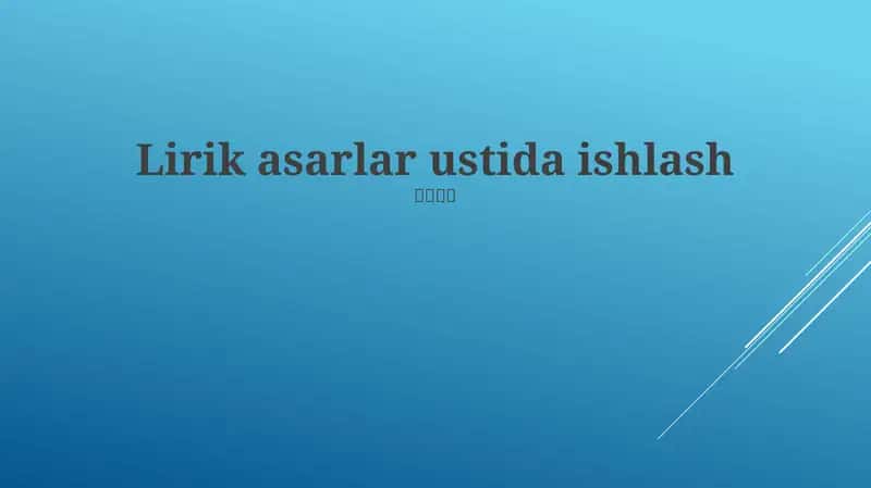 Lirik asarlar ustida ishlash 1