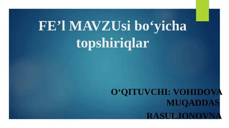 FE’l MAVZU sibo‘yicha topshiriqlar 1