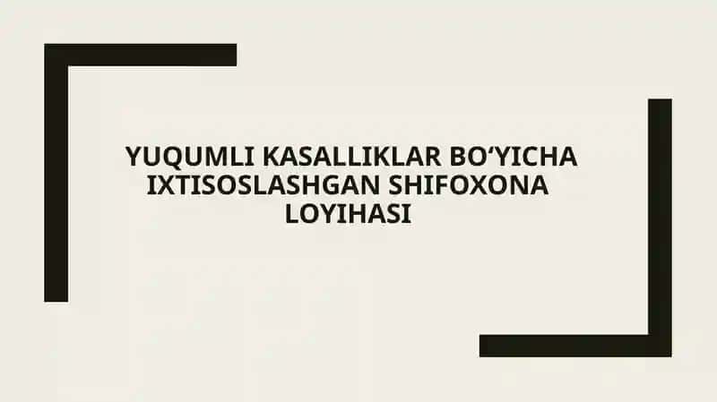 Yuqumli kasalliklar bo‘yicha ixtisoslashgan shifoxona Loyihasi