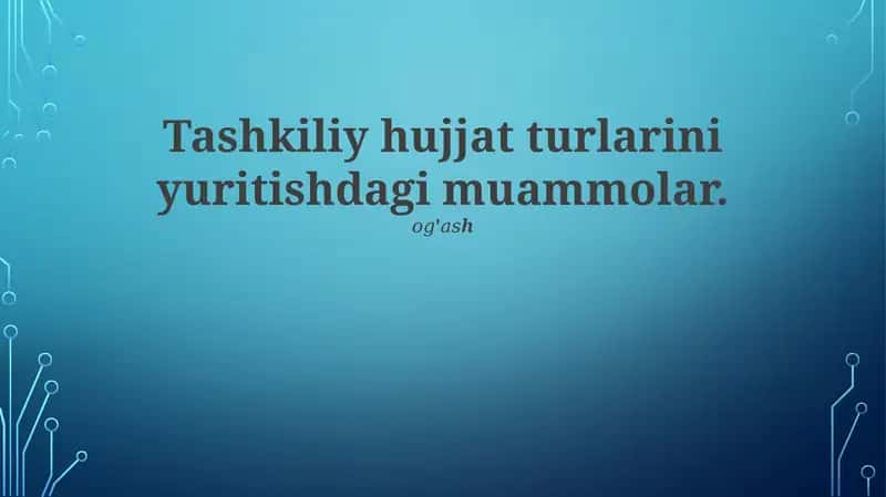 Tashkiliy hujjat turlarini yuritishdagi muammolar 1