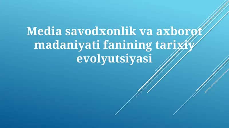 Ommaviy axborot savodxonlik va axborot madaniyatining tarixiy evolyutsiyasi 1