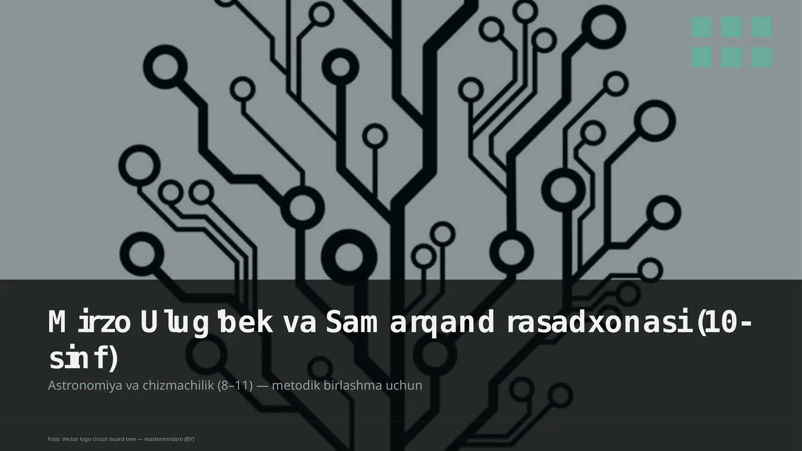 Mirzo Ulug'bek va Samarqand rasadxonasi (10-sinf) 1