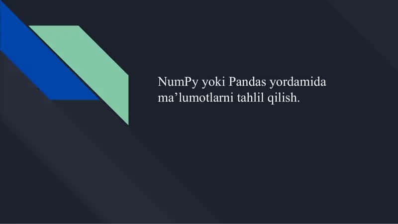 NumPy yoki Pandas yordamida ma'lumotlarni tahlil qilish 1
