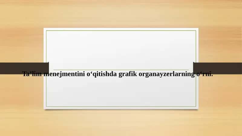 Grafik Organayzerlar va Ta'lim 1