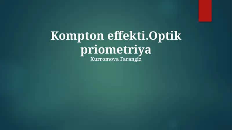 Kompton effekti.Optik priometriya 1