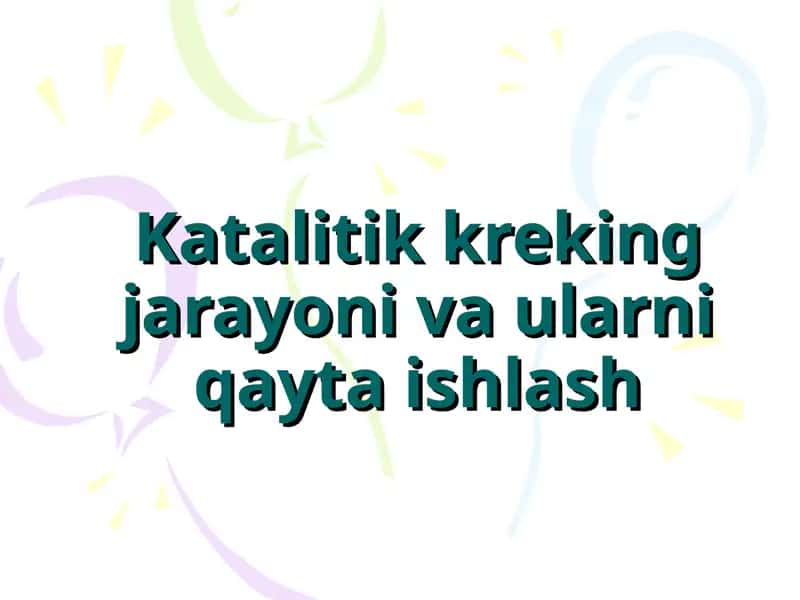 Katalitik kreking jarayoni va ularni qayta ishlash 1