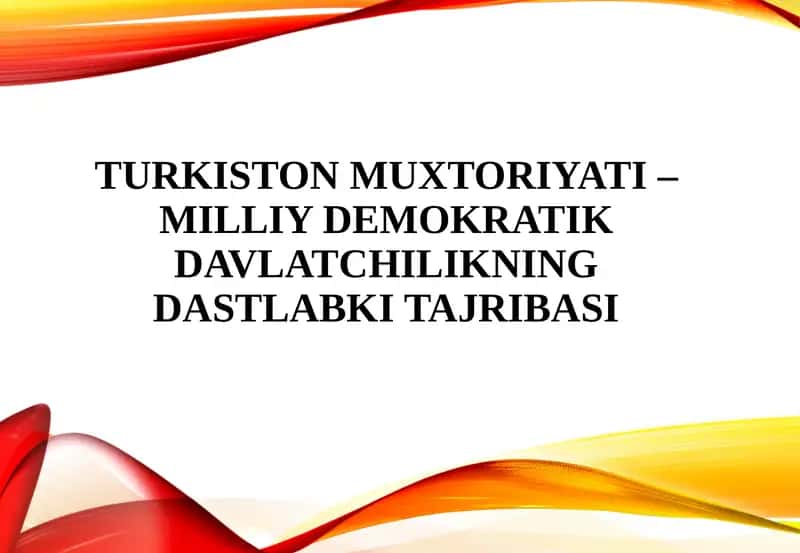 Turkiston Muxtoriyati - milliy demokratik davlatchilikning dastlabki tajribasi 1