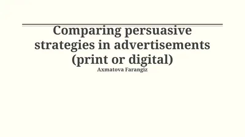 Comparing persuasive strategies in advertisements (print or digital) 1