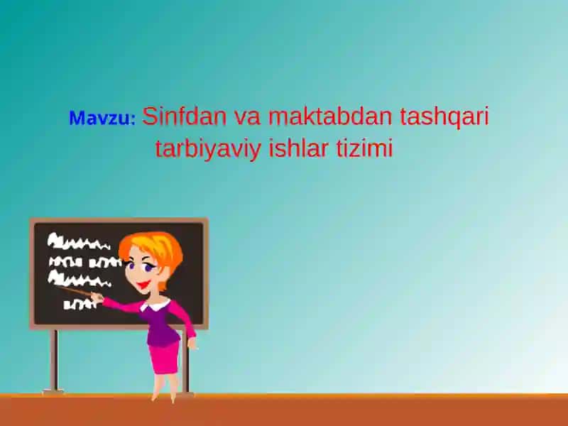 Sinfdan va maktabdan tashqari tarbiyaviy ishlar tizimi