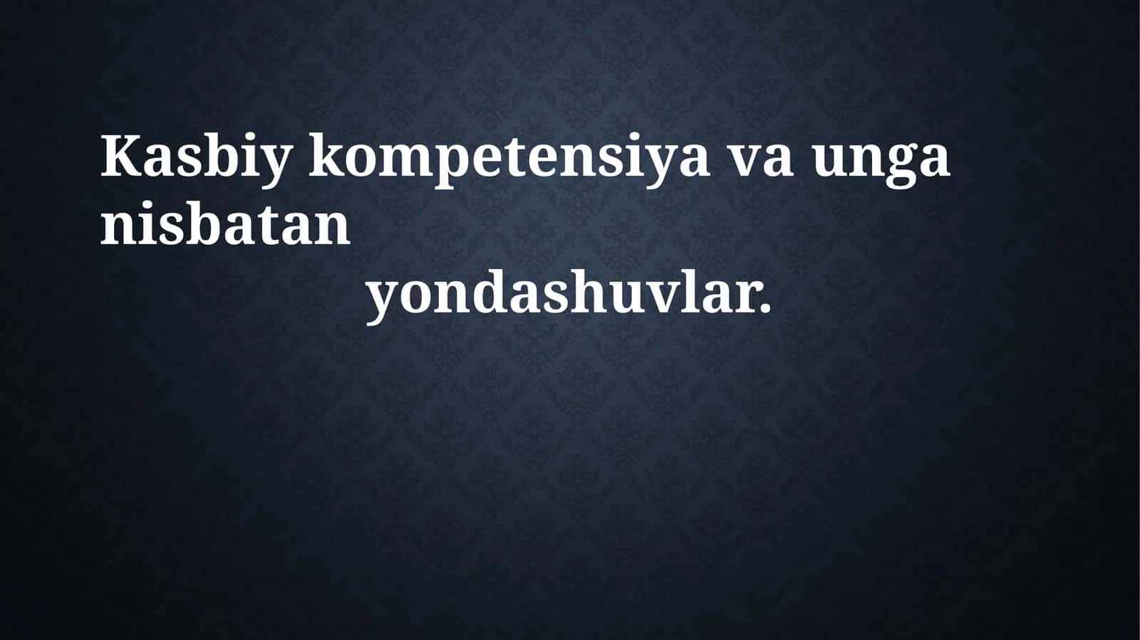 Kasbiy kompetensiya va unga nisbatan yondashuvlar 1