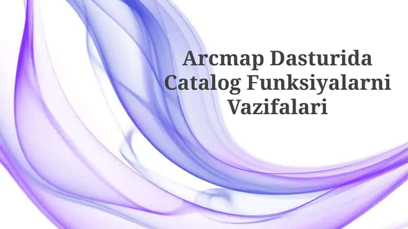 Arcmap Dasturida CatalogFunksiyalari 1