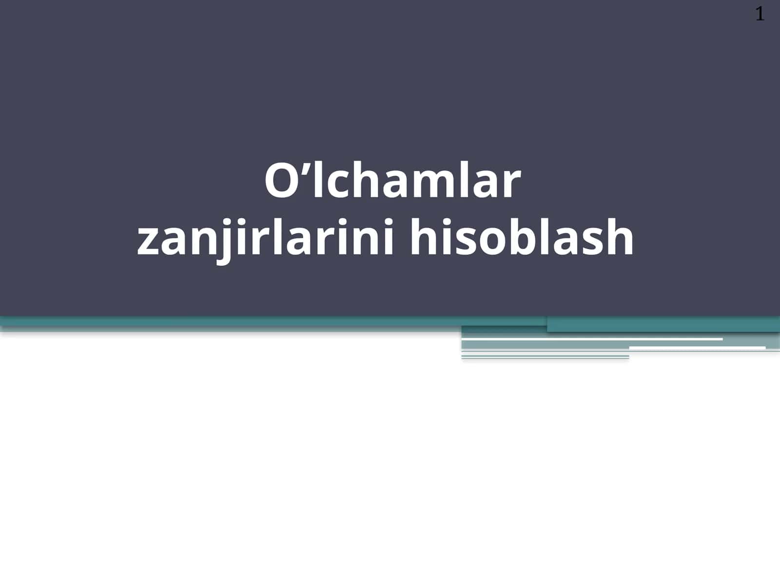 О’lchamlar zanjirlarini hisoblash 1
