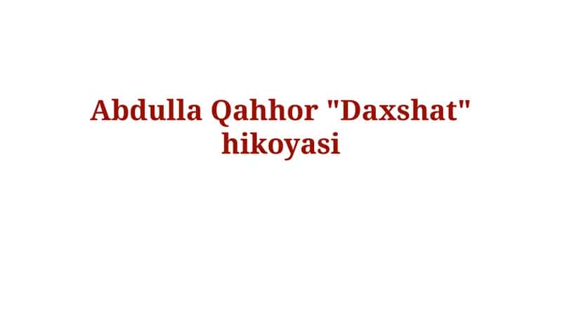 Abdulla Qahhor "Daxshat"hikoyasi 1