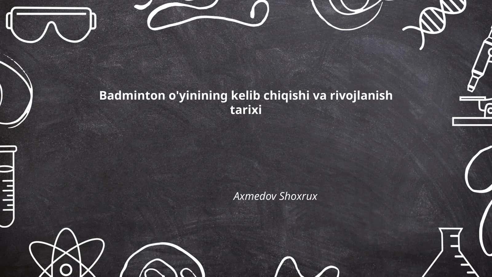 Badminton o'yinining kelib chiqishi va rivojlanish tarixi 1