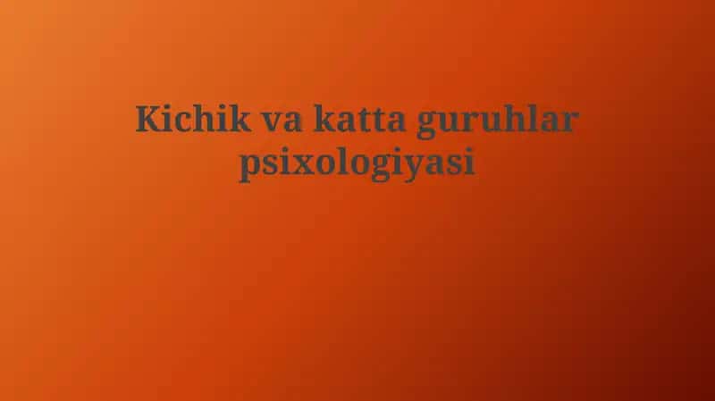 Kichik va katta guruhlar psixologiyasi 1