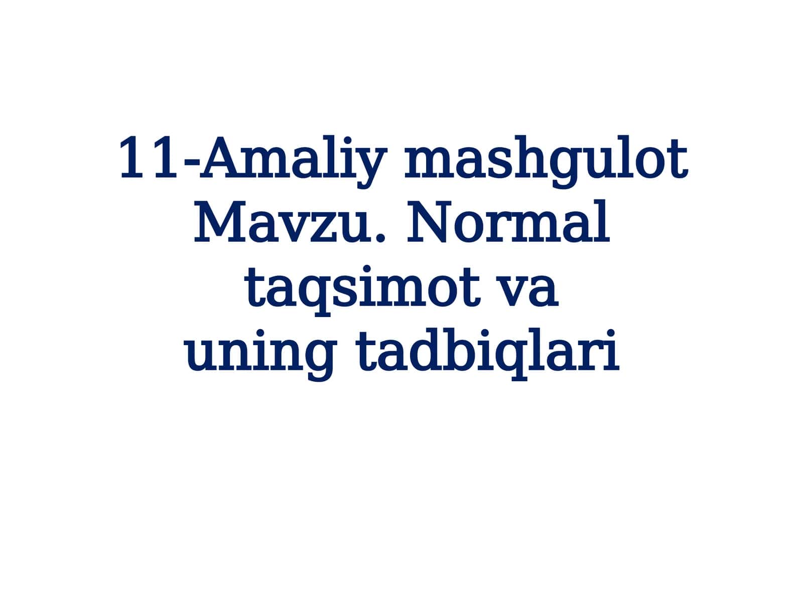 11-AmaliymashgulotMavzu. Normaltaqsimotvauningtadbiqlari 1