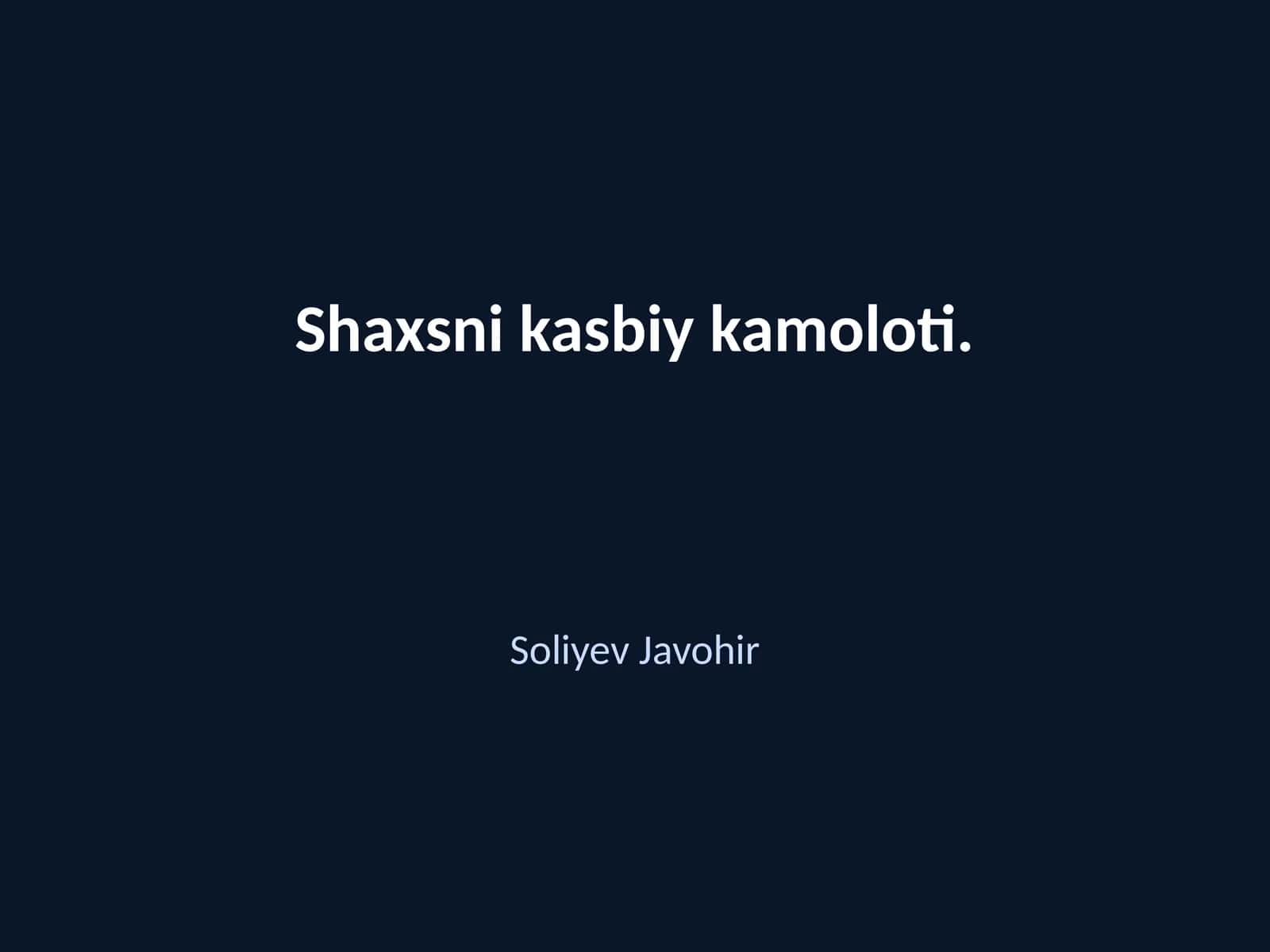 Shaxsni kasbiy kamoloti 1