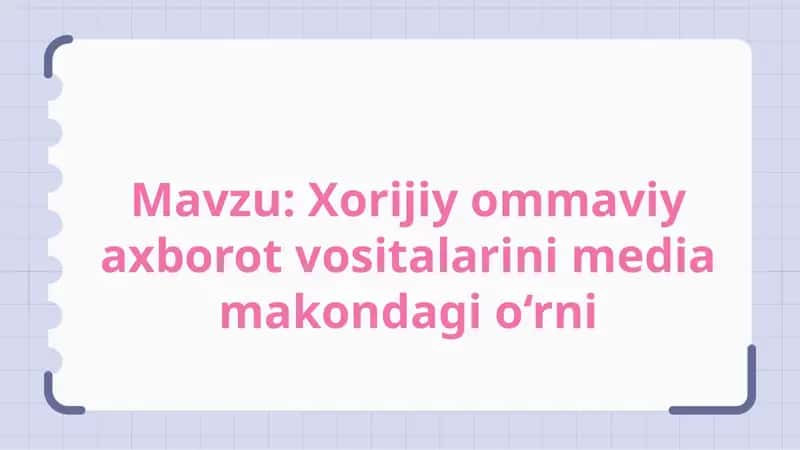 Xorijiy ommaviy axborot vositalarini media makondagi o‘rni 1