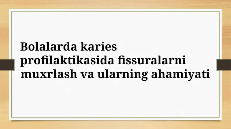 Bolalarda karies profilaktikasida fissuralarni muxirlash 1
