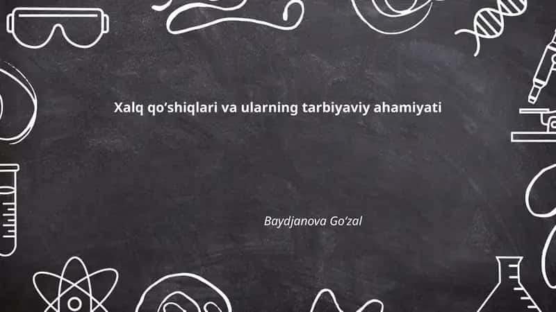Xalq qoʻshiqlari va ularning tarbiyaviy ahamiyati 1