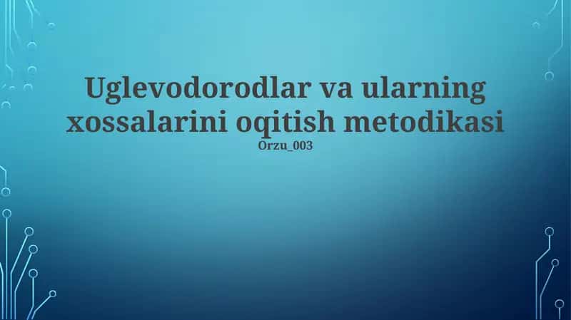 Uglevodorodlar va ularning xossalarini oqitish metodikasi 1
