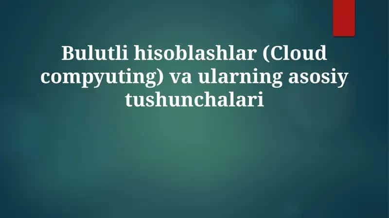 Bulutli hisoblashlar(Cloud computing) va ularning asosiy tushunchalari 1