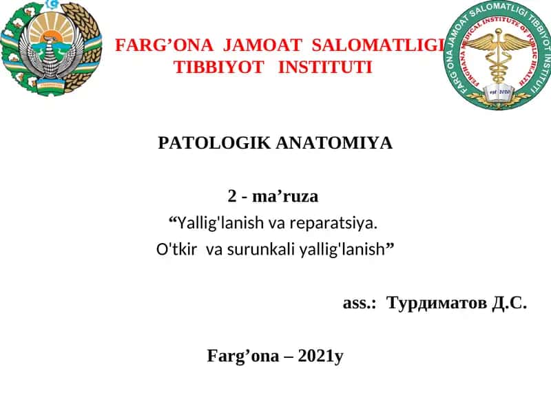 PATOLOGIK ANATOMIYA, 2 - ma’ruza "Yallig'lanish va reparatsiya. O'tkir va surunkali yallig'lanish" ass.:Турдиматов Д.С 1