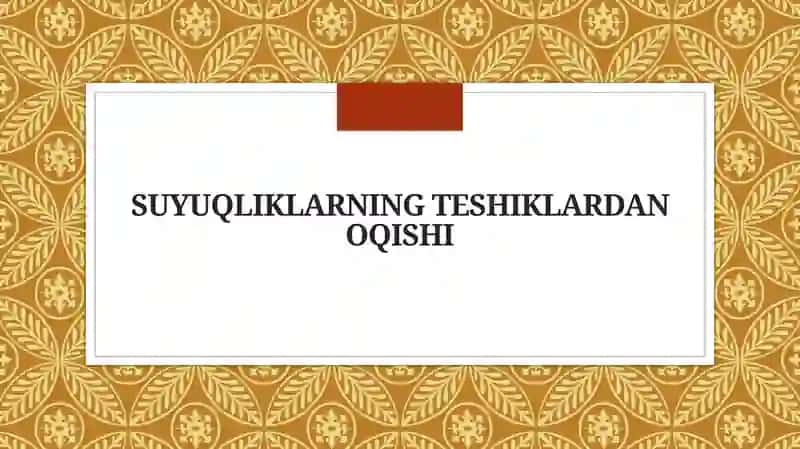 Suyuqliklarning oqish mexanizmlari va teshiklar orqali tarqalishi