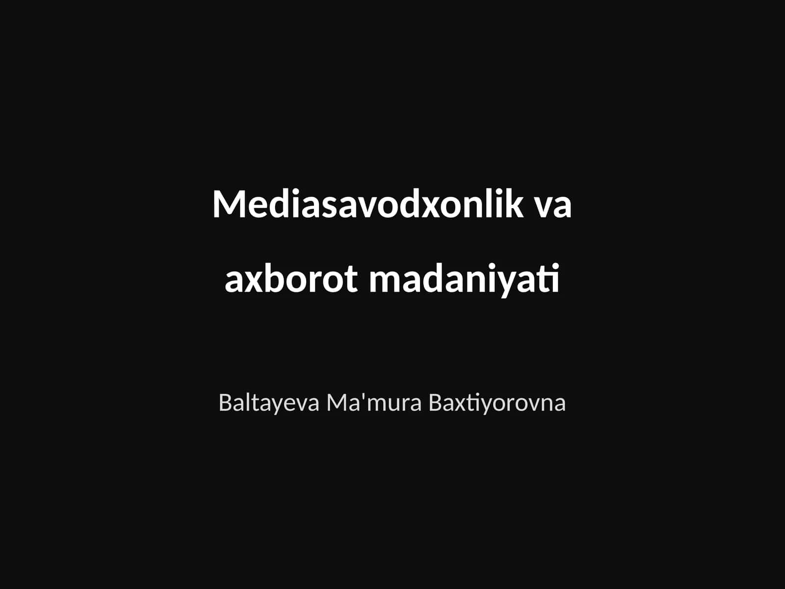Mediasavodxonlik va axborot madaniyati 1