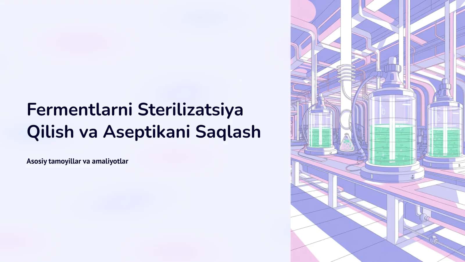 Fermentlarni Sterilizatsiya Qilish va Aseptikani Saqlash 1