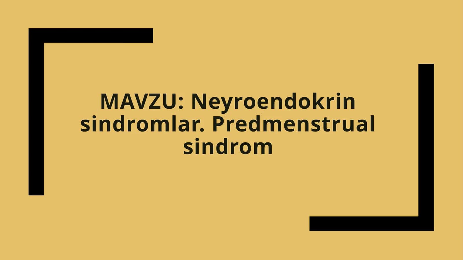 Neyroendokrin sindromlar va Predmenstrual sindrom 1
