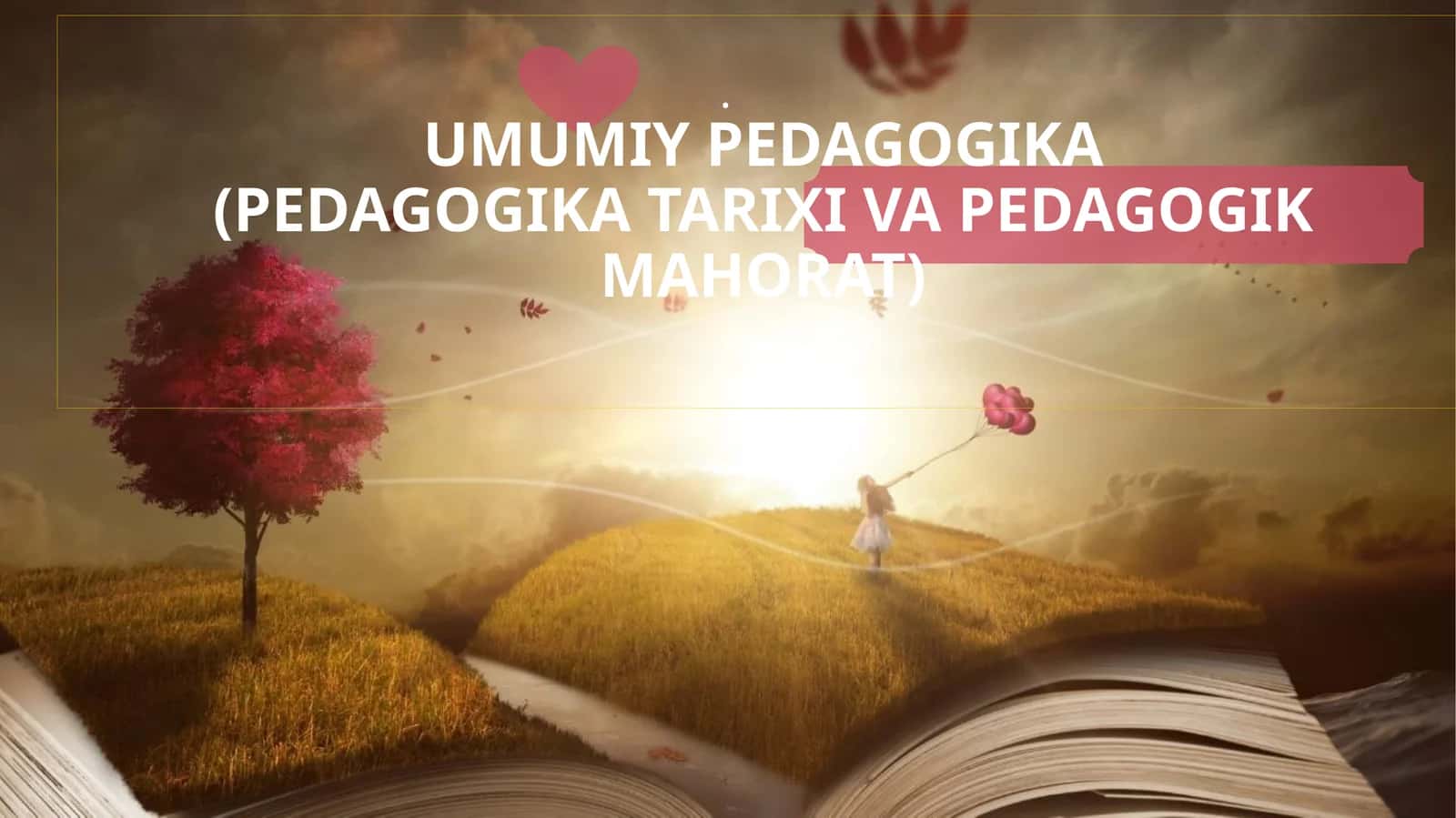 UMUMIY PEDAGOGIKA(PEDAGOGIKA TARIXI VA PEDAGOGIK MAHORAT) 1