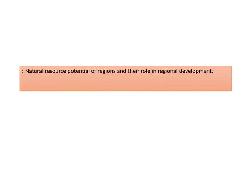 Natural Resource Potential of Regions and Their Role in Regional Development 1