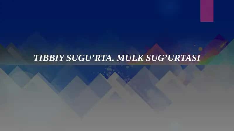 Tibbiy sug'urta. Mulk sug’urtasi 1