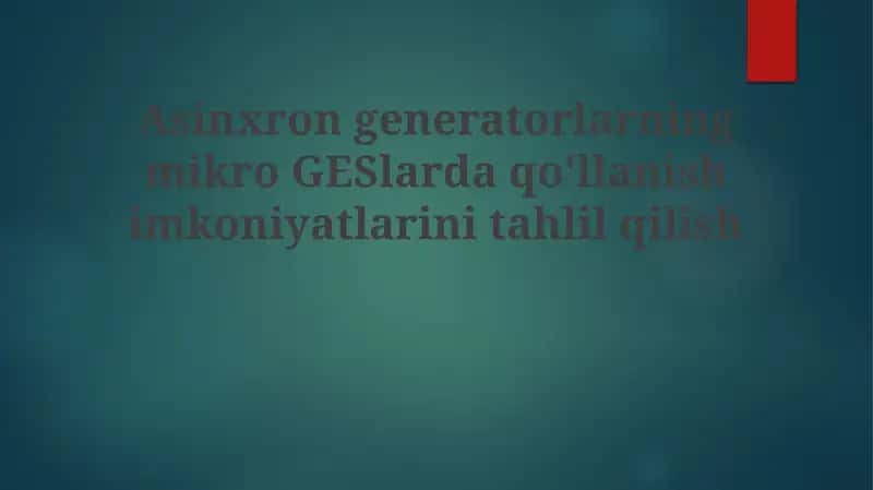 Asinxron generatorlarning mikro GESlardagi imkoniyatlari 1