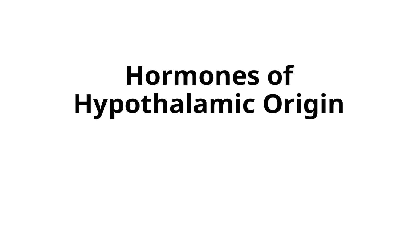 Hormones of Hypothalamic Origin 1