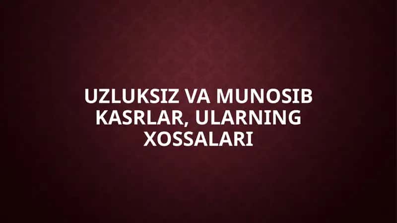 Uzluksiz va munosib kasrlar, ularning xossalari 1