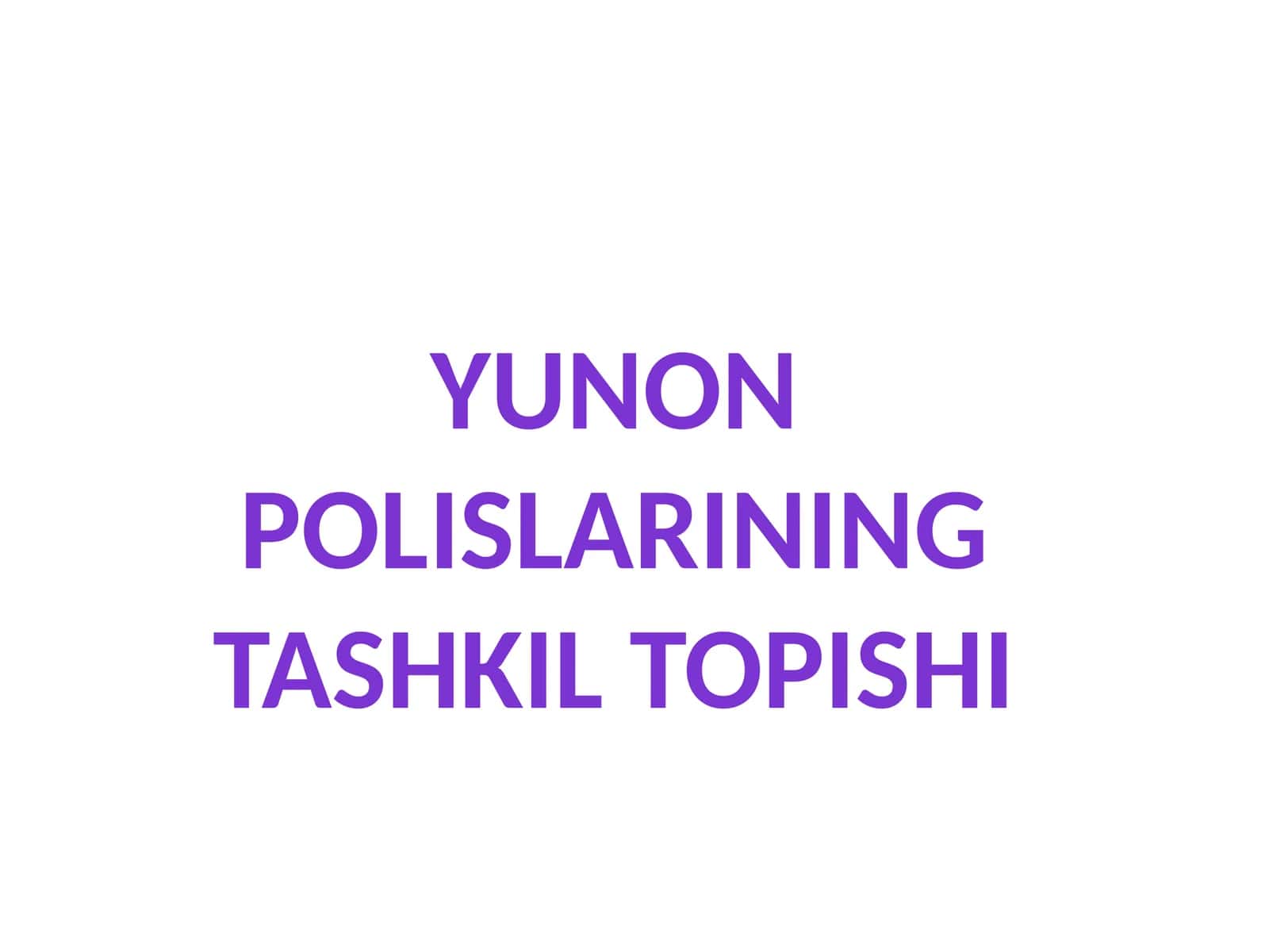 Yunon polislarining tashkil topishi 1