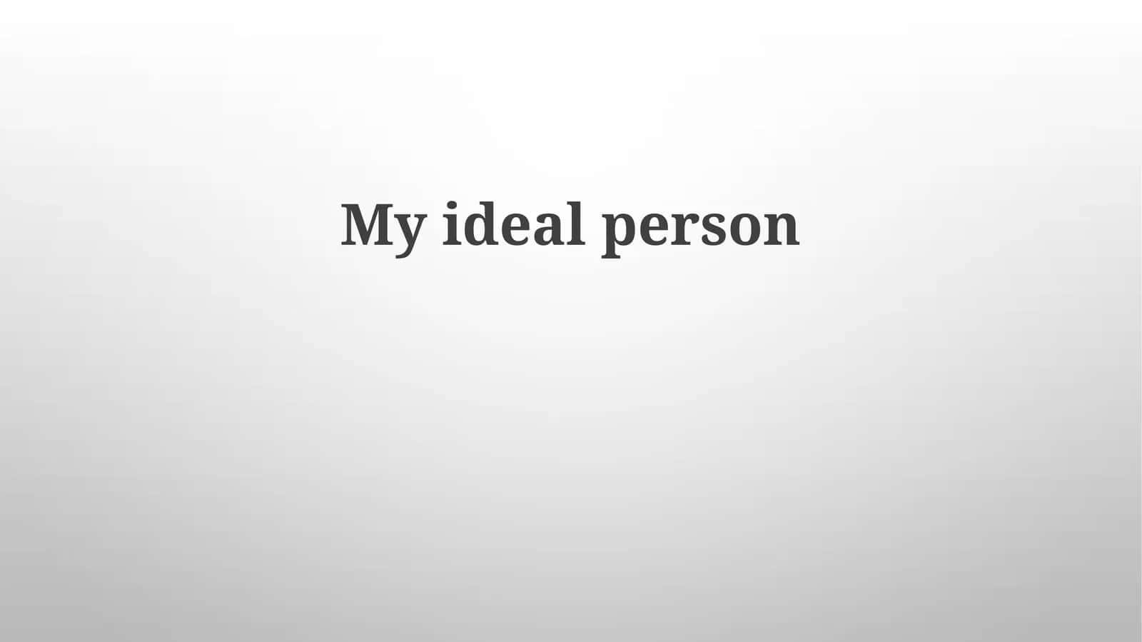 My ideal person 1
