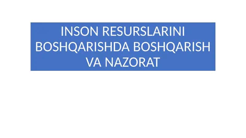 INSON RESURSLARINI BOSHQARISHDA BOSHQARISH VA NAZORAT 1