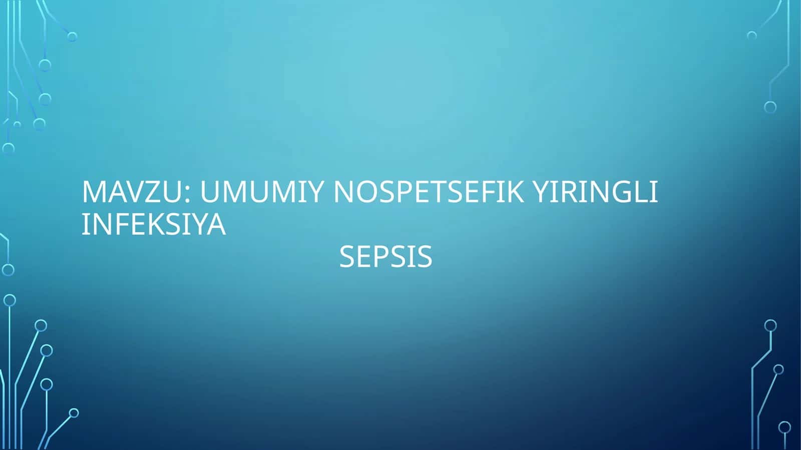 Umumiy nospetsefik yiringli InfeksiyaSepsis 1