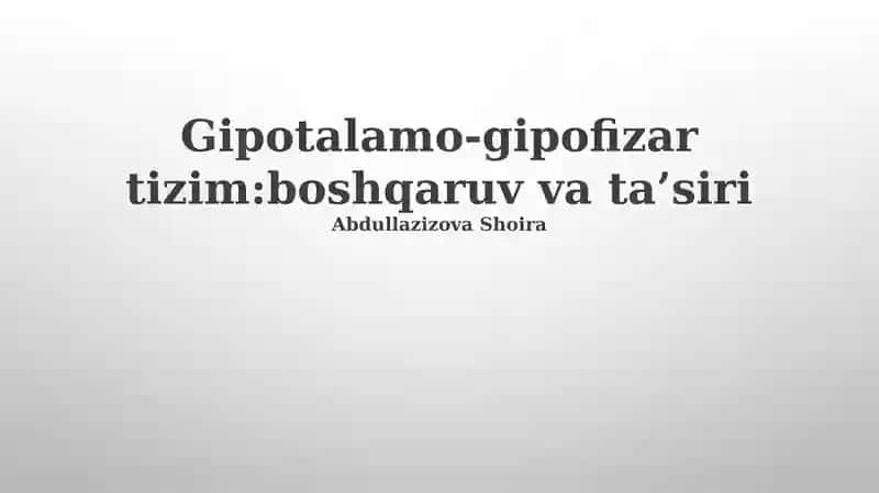 Gipotalamo-gipofizar tizim:boshqaruv va ta’siri