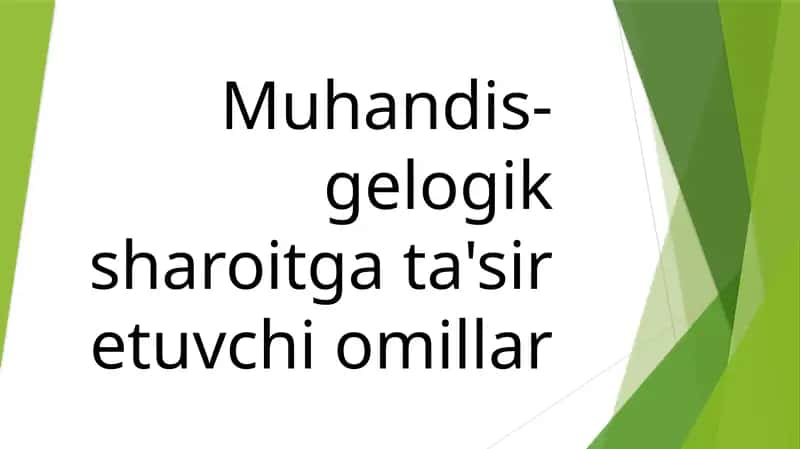 Muhandis-gelogik sharoitga ta'sir etuvchi omillar 1